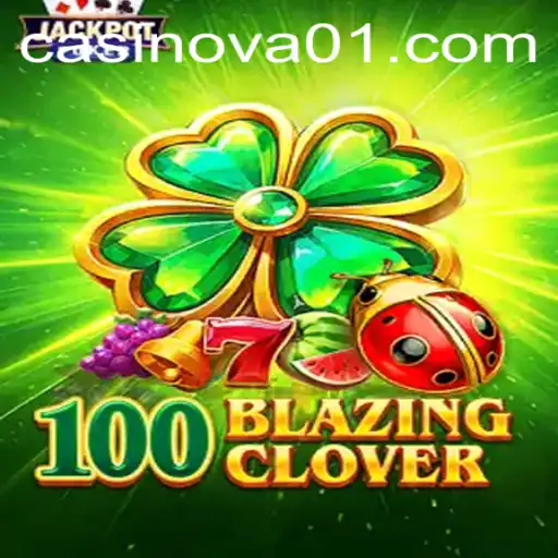 Exploring the Thrills and Excitement of 100BlazingClover on 456bet-br